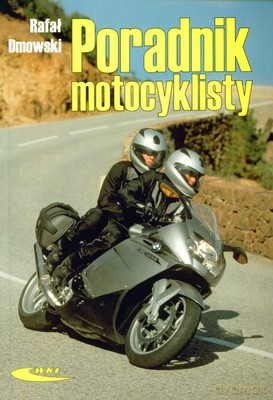 Poradnik Motocyklisty - Rafał Dmowski [KSIĄŻKA]