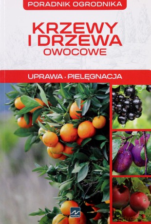 Poradnik Ogrodnika Krzewy I Drzewa Owocowe - Michał Mazik [KSIĄŻKA]