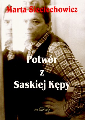 Potwór Z Saskiej Kępy - Marta Sieciechowicz [KSIĄŻKA]
