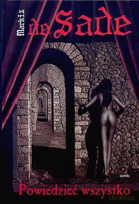 Powiedzieć Wszystko - Markiz De Sade [KSIĄŻKA]