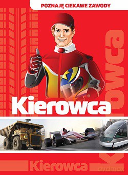 Poznaję Ciekawe Zawody Kierowca - Jolanta Bąk [KSIĄŻKA]