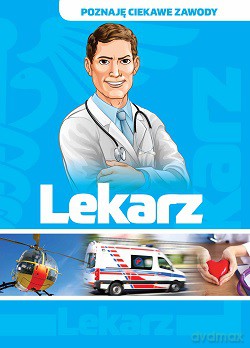 Poznaję Ciekawe Zawody Lekarz - Iwona Baturo [KSIĄŻKA]