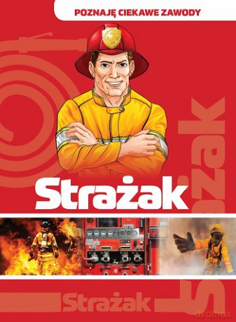 Poznaję Ciekawe Zawody Strażak - Iwona Baturo [KSIĄŻKA]