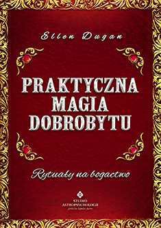 Praktyczna Magia Dobrobytu - Ellen Dugan [KSIĄŻKA]