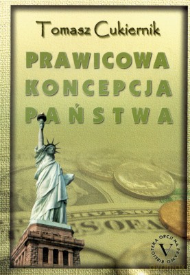Prawicowa Koncepcja Państwa - Tomasz Cukiernik [KSIĄŻKA]
