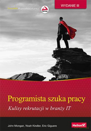 Programista Szuka Pracy Kulisy Rekrutacji W Branży IT - John Mongan, Noah Kindler, Eric Giguere [KSIĄŻKA]