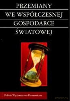 Przemiany We Współczesnej Gspodarce Światowej - Praca Zbiorowa [KSIĄŻKA]