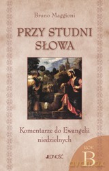 Przy Studni Słowa Komentarze Do Ewangelii Niedzielnych Na Rok B - Bruno Maggioni [KSIĄŻKA]
