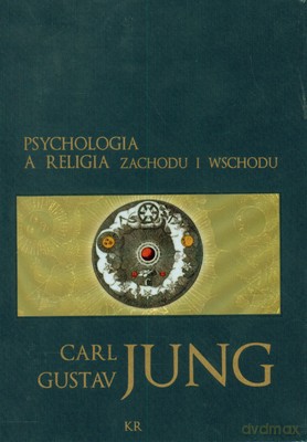 Psychologia A Religia Zachodu I Wschodu - Carl Gustav Jung [KSIĄŻKA]