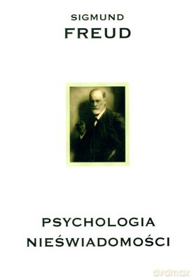Psychologia Nieświadomości - Sigmund Freud [KSIĄŻKA]