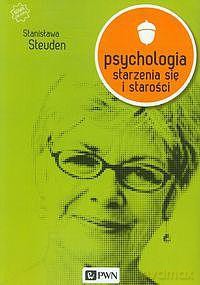 Psychologia Starzenia Się I Starości - Stanisława Steuden [KSIĄŻKA]