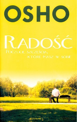 Radość Poczucie Szczęścia Które Masz W Sobie - Osho [KSIĄŻKA]