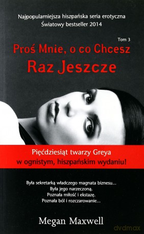 Raz Jeszcze Proś Mnie O Co Chcesz Tom 3 - Megan Maxwell [KSIĄŻKA]