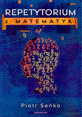 Repetytorium Z Matematyki - Piotr Seńko [KSIĄŻKA]