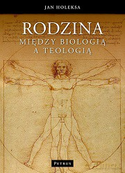 Rodzina. Między biologią a teologią - Jan Holeksa [KSIĄŻKA]