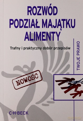 Rozwód Podział Majątku Alimenty Trafny I Praktyczny Dobór Przepisów [KSIĄŻKA]