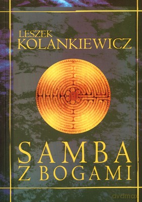 Samba Z Bogami - Leszek Kolankiewicz [KSIĄŻKA]