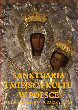 Sanktuaria I Miejsca Kultu W Polsce [KSIĄŻKA]