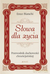 Słowa Dla Życia Przewodnik Duchowości Chrześcijańskiej - Enzo Bianchi [KSIĄŻKA]