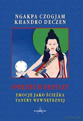 Spektrum Ekstazy Emocje Jako Ścieżka Tantry Wewnętrznej - Ngakpa Czogjam, Khandro Deczen [KSIĄŻKA]