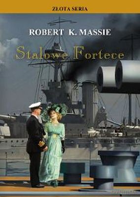 Stalowe fortece - Robert K. Massie [KSIĄŻKA]
