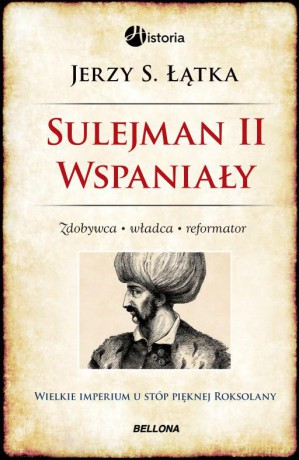Sulejman II Wspaniały - Jerzy S. Łątka [KSIĄŻKA]