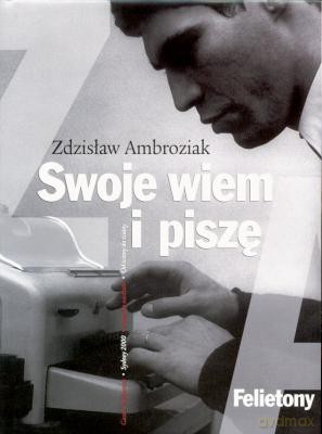 Swoje Wiem I Piszę - Zdzisław Ambroziak [KSIĄŻKA]