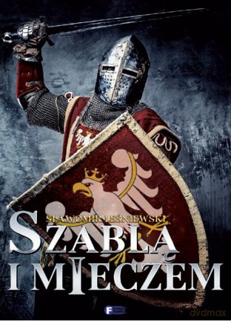Szablą I Mieczem - Sławomir Leśniewski [KSIĄŻKA]