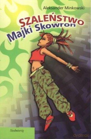 Szaleństwo Majki Skowron - Aleksander Minkowski [KSIĄŻKA]