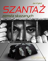 Szantaż Zemsta Skazanych - Jan Kąkol [KSIĄŻKA]