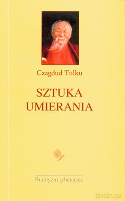 Sztuka Umierania - Czagdud Tulku [KSIĄŻKA]
