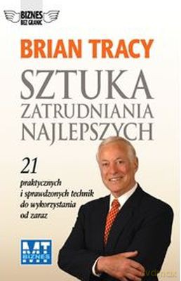 Sztuka Zatrudniania Najlepszych - Brian Tracy [KSIĄŻKA]