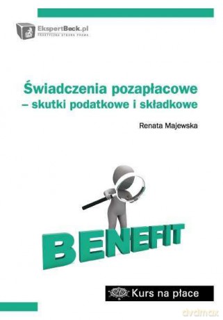 Świadczenia Pozapłacowe Skutki Podatkowe I Składkowe - Renata Majewska [KSIĄŻKA]