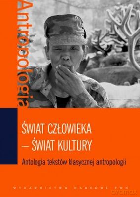 Świat Człowieka Świat Kultury Antologia Tekstów Klasycznej Antropologii [KSIĄŻKA]