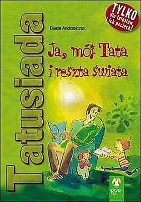 Tatusiada Ja, Mój Tata I Reszta Świata - Beata Andrzejczuk [KSIĄŻKA]