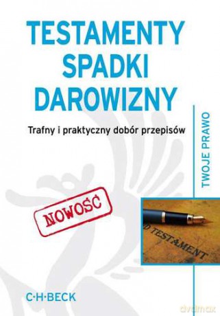 Testamenty Spadki Darowizny Trafny I Praktyczny Dobór Przepisów [KSIĄŻKA]