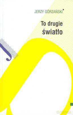 To Drugie Światło - Jerzy Górzański [KSIĄŻKA]