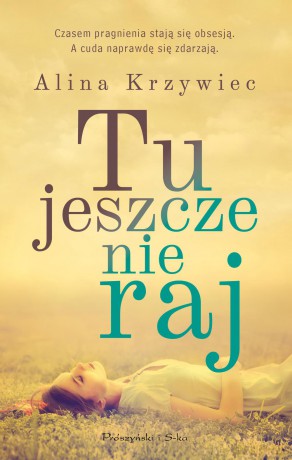 Tu Jeszcze Nie Raj - Alina Krzywiec [KSIĄŻKA]