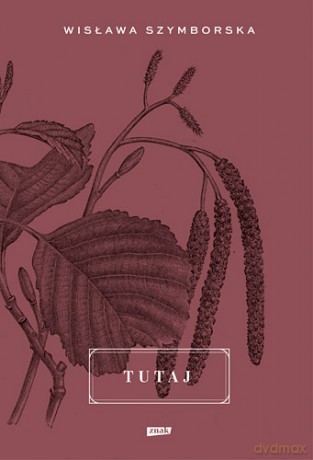 Tutaj - Wisława Szymborska [KSIĄŻKA]
