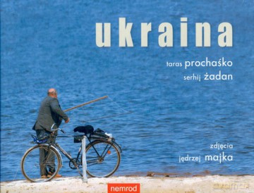 Ukraina - Taras Prochaśko, Serhij Żadan [KSIĄŻKA]