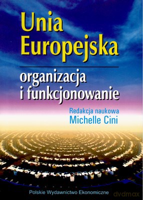 Unia Europejska Organizacja I Funkcjonowanie - Michelle Cini [KSIĄŻKA]