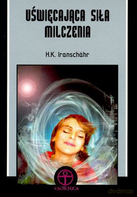 Uświęcająca Siła Milczenia - H.K. Iranschahr [KSIĄŻKA]