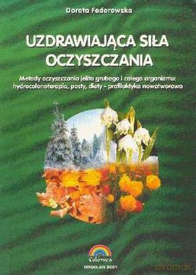 Uzdrawiająca Siła Oczyszczania - Dorota Fedorowska [KSIĄŻKA]