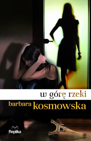 W Górę Rzeki - Barbara Kosmowska [KSIĄŻKA]