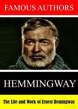 Famous Authors: The Life And Work Of Ernest Heming [DVD]
