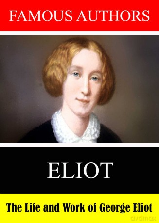 Famous Authors: The Life And Work Of George Eliot [DVD]
