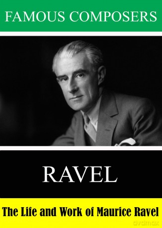 Famous Composers: Ravel [DVD]