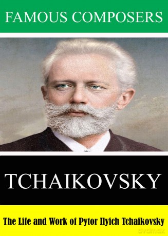 Famous Composers: Tchaikovsky [DVD]