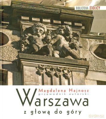 Warszawa Z Głową Do Góry - Magdalena Hajnosz [KSIĄŻKA]