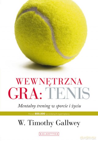Wewnętrzna Gra Tenis - Timothy Gallwey [KSIĄŻKA]